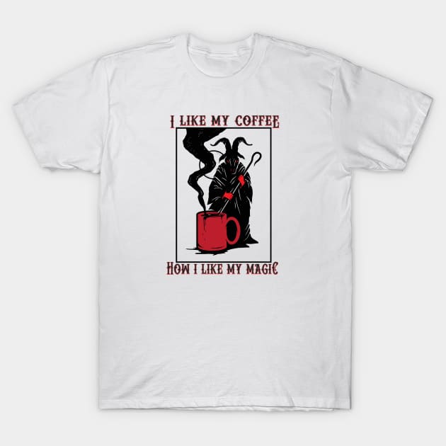 Dark Coffee, Dark Magic T-Shirt by retrochris